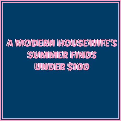 Summer Finds For Under $100!